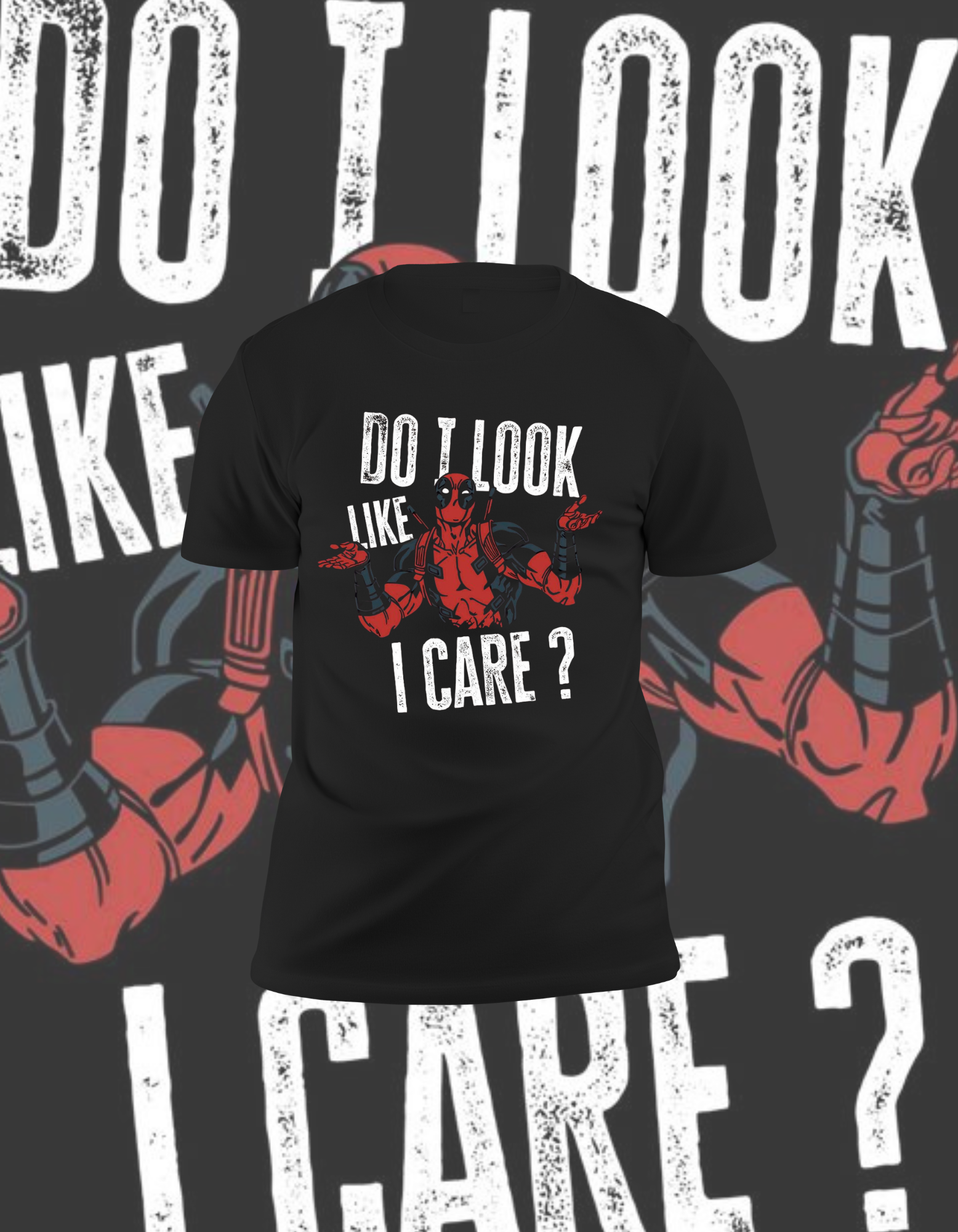 Deadpool "Do I Look Like I Care?"